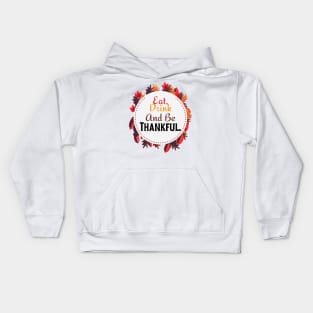 Eat Drink And Be Thankful | Happy Thanksgiving Kids Hoodie